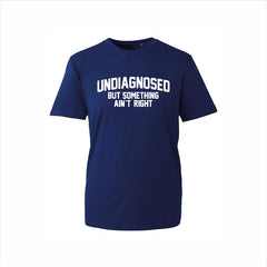 Undiagnosed But Something Ain't Right Graphic T-Shirt