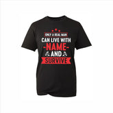 Only A Real Man Can Live With Custom Name And Survive T-Shirt