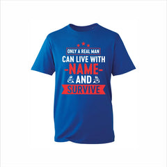Only A Real Man Can Live With Custom Name And Survive T-Shirt
