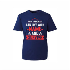 Only A Real Man Can Live With Custom Name And Survive T-Shirt