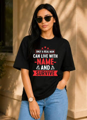Only A Real Man Can Live With Custom Name And Survive T-Shirt